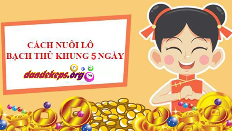 Tại sao người chơi hay chọn bạch thủ lô nuôi khung 5 ngày?