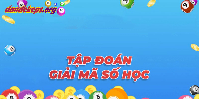 Phương Pháp Giải Mã Độc Quyền Từ Tập Đoàn Giải Mã Số Học - 7 Cao Thủ