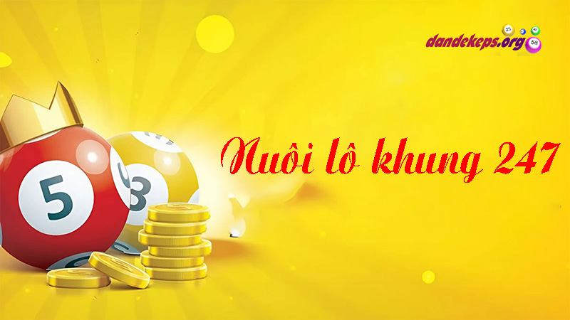 Nuôi lô khung 247 – Bí quyết đầu tư thông minh cho dân chơi lô đề lâu năm